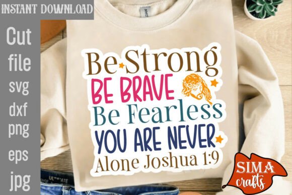 Be Strong Be Brave Be Fearless You Are N Graphics T-Shirt Designs