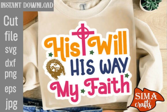 His Will His Way My Faith SVG: T-Shirt Graphics Review