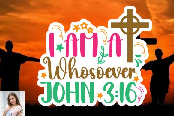 I m a Whosoever John 3 16 Sticker Cut Fi: Graphics & Print Templates