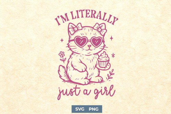 I'm Literally Just a Girl SVG Cute PNG