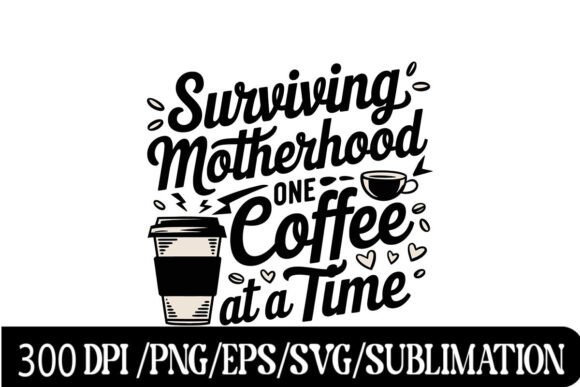 Surviving Motherhood One Coffee at a Tim T-Shirt Graphics