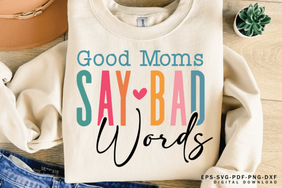 Teacher SVG Graphics for T-Shirt Designs: Good Moms Say Bad Words